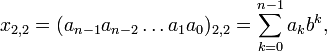 \ x_{2,2} = (a_{n-1} a_{n-2}\dots a_{1} a_{0})_{2,2} = \sum_{k=0}^{n-1} a_k b^k,